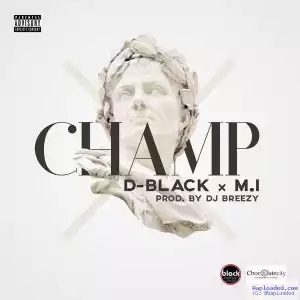DBlack - Champ ft. MI Abaga